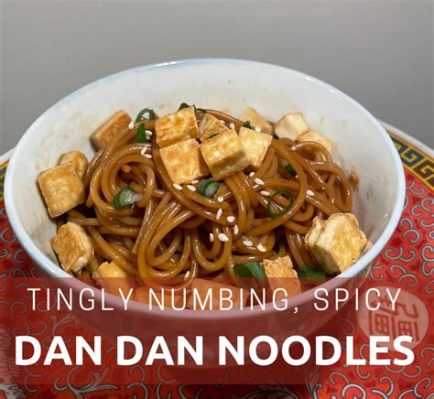  Dan Dan Noodles: Can You Handle the Spicy Symphony and Numbing Tingly Sensation?